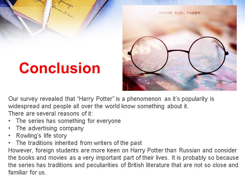 Our survey revealed that “Harry Potter” is a phenomenon as it’s popularity is widespread